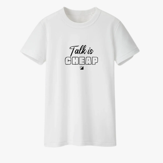 White Talk is Cheap Shirt